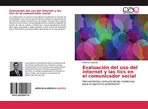 Evaluación del uso del internet y las tics en el comunicador social: Herramientas comunicativas modernas para el ejercicio profesional