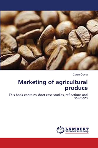 Marketing of agricultural produce: This book contains short case studies, reflections and solutions
