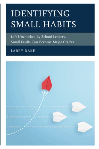 Identifying Small Habits: Left Unchecked by School Leaders Small Faults Can Become Major Cracks