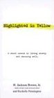 Highlighted in Yellow: A Short Course In Living Wisely And Choosing Well