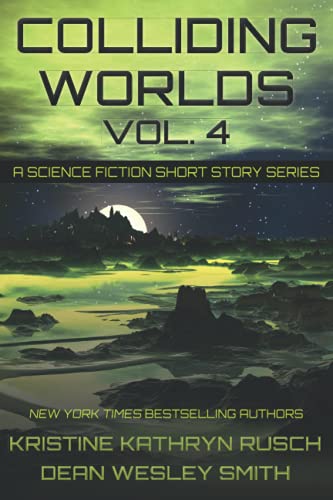 Colliding Worlds Vol. 4: A Science Fiction Short Story Series