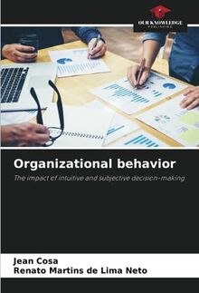 Organizational behavior: The impact of intuitive and subjective decision-making
