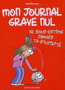 Mon journal grave nul. Vol. 7. Ne sous-estime jamais ta stupidité : le journal de Jasmine Kelly