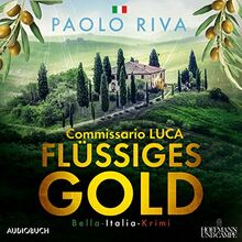 Flüssiges Gold: Commissario Lucas erster Fall. Ein Bella-Italia-Krimi