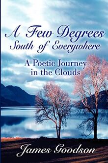 A Few Degrees South of Everywhere: A Poetic Journey in the Clouds