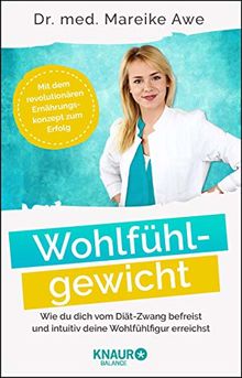 Wohlfühlgewicht: Wie du dich vom Diät-Zwang befreist und intuitiv deine Wohlfühlfigur erreichst