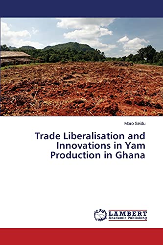 Trade Liberalisation and Innovations in Yam Production in Ghana