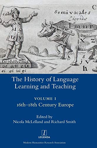 The History of Language Learning and Teaching I: 16th-18th Century Europe (Legenda)