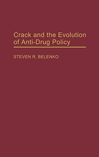 Crack and the Evolution of Anti-Drug Policy (Contributions in Criminology & Penology)