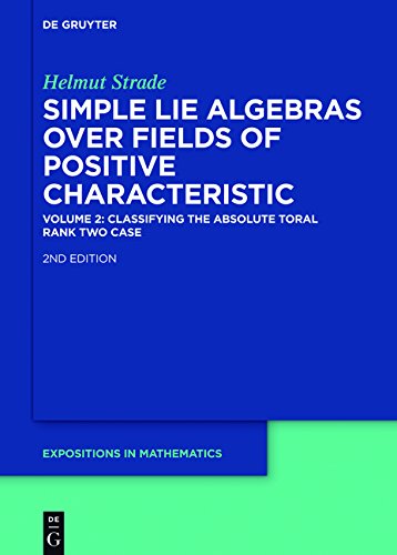 Helmut Strade: Simple Lie Algebras over Fields of Positive Characteristic: Classifying the Absolute Toral Rank Two Case (De Gruyter Expositions in Mathematics, Band 42)