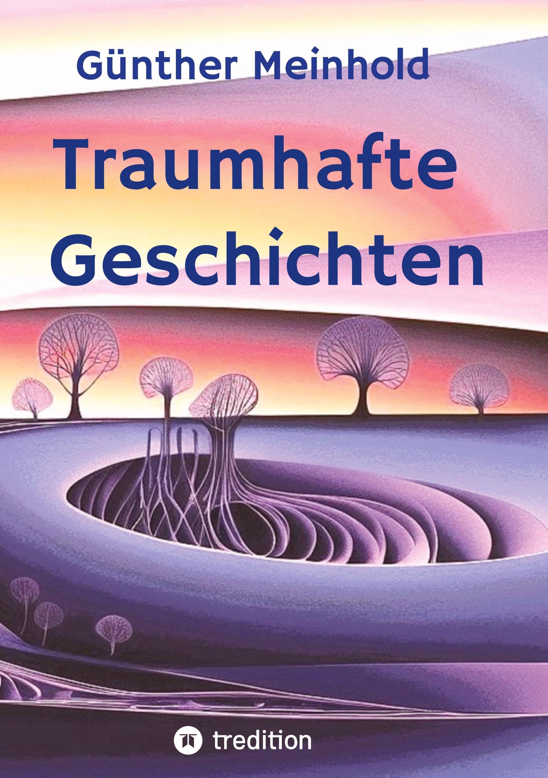 Traumhafte Geschichten: Eine Reise durch Träume in Text und (KI-)Bildern sowie amüsante Erzählungen aus dem wirklichen Leben