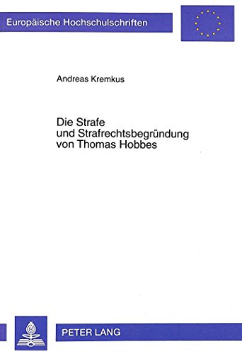 Die Strafe und Strafrechtsbegründung von Thomas Hobbes (Europäische Hochschulschriften - Reihe II)