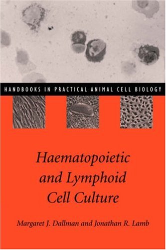 Haematopoietic Lymphoid Cell Cultre (Handbooks in Practical Animal Cell Biology)