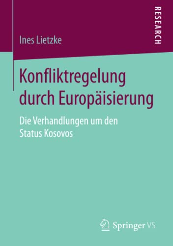 Konfliktregelung durch Europäisierung: Die Verhandlungen um den Status Kosovos