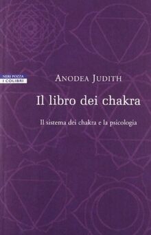 Il libro dei chakra. Il sistema dei chakra e la psicologia