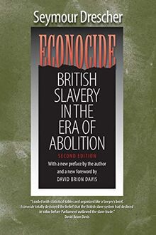 Econocide: British Slavery in the Era of Abolition