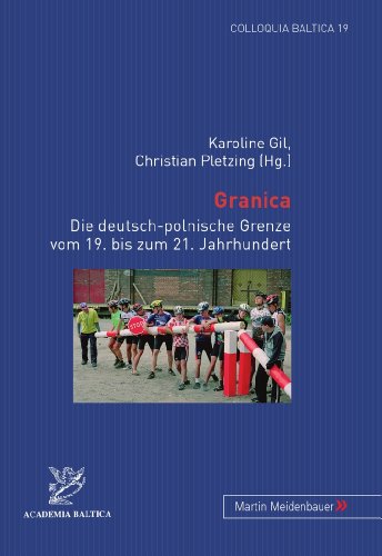 Granica: Die deutsch-polnische Grenze vom 19. bis zum 21. Jahrhundert (Colloquia Baltica)