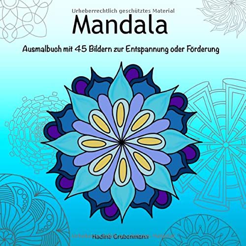 Mandala Ausmalbuch: mit 45 Bildern zur Entspannung oder Förderung