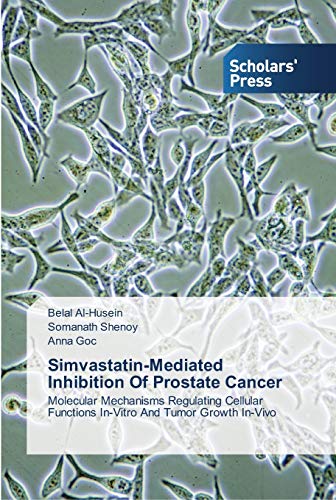 Simvastatin-Mediated Inhibition Of Prostate Cancer: Molecular Mechanisms Regulating Cellular Functions In-Vitro And Tumor Growth In-Vivo