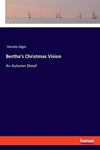 Bertha's Christmas Vision: An Autumn Sheaf