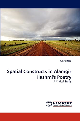 Spatial Constructs in Alamgir Hashmi's Poetry: A Critical Study