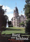 Burg und Schloss. Der Adelssitz im deutschsprachigen Raum