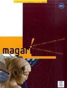 Magari!: Corso di lingua e cultura italiana di livello intermedio e avanzato / Kurs- und Arbeitsbuch