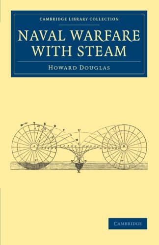 Howard Douglas Naval Warfare With Steam (Cambridge Library Collection - Naval And Military History)