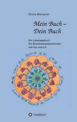 Mein Buch - Dein Buch: Ein Lesetagebuch für Brustkrebspatientinnen wie Du und ich