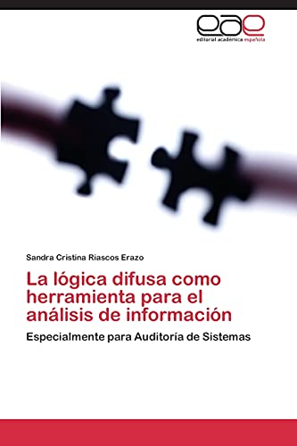 La lógica difusa como herramienta para el análisis de información: Especialmente para Auditoría de Sistemas