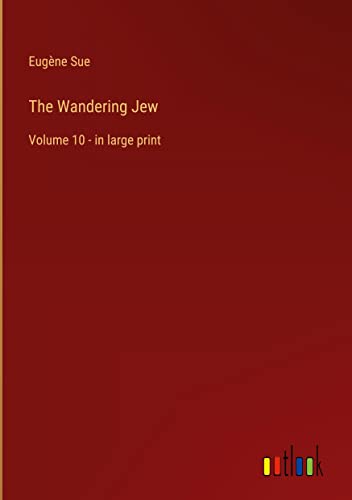 The Wandering Jew: Volume 10 - in large print