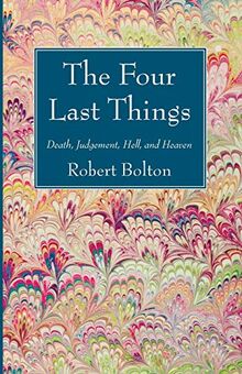 The Four Last Things: Death, Judgement, Hell, and Heaven