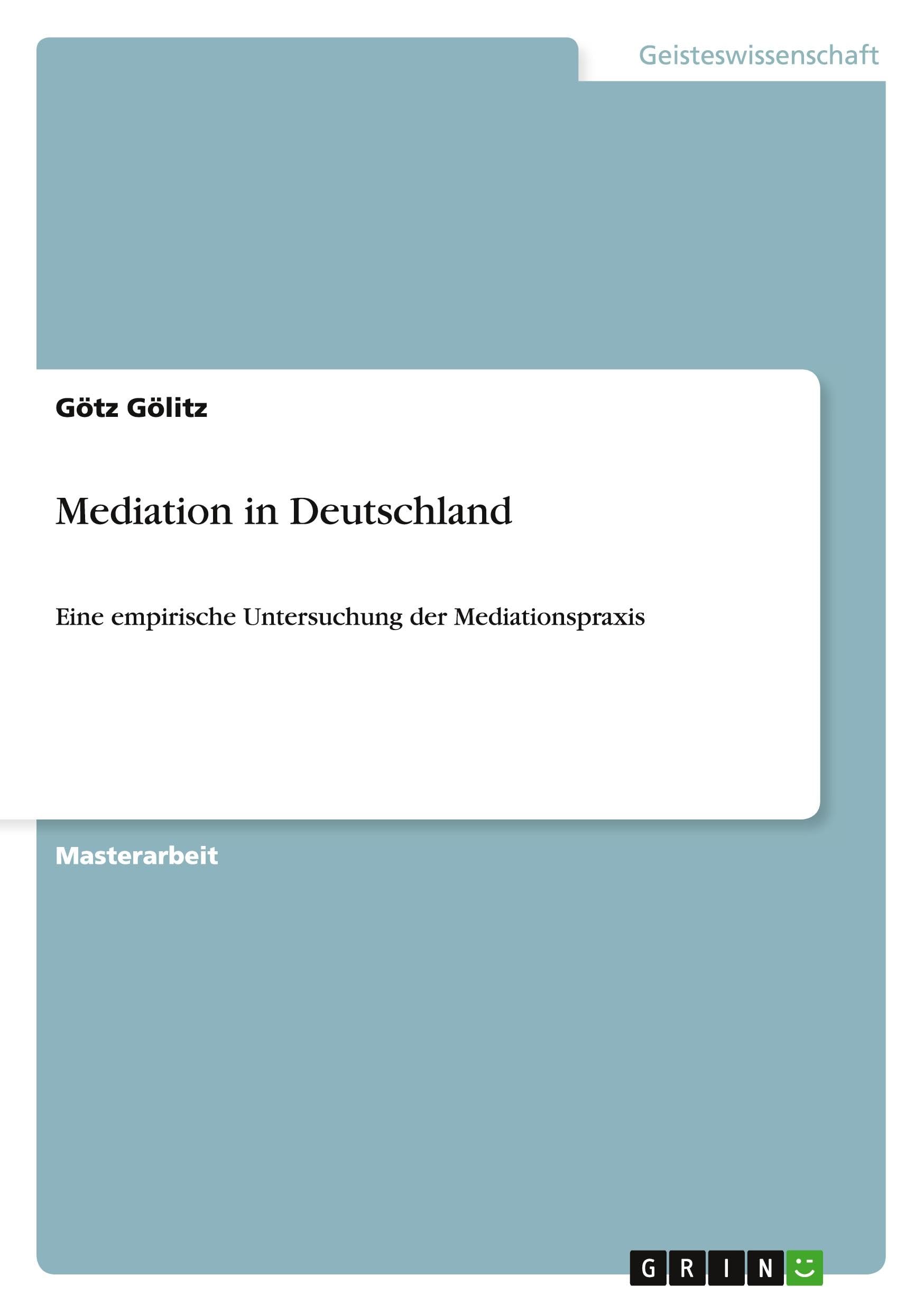 Mediation in Deutschland: Eine empirische Untersuchung der Mediationspraxis