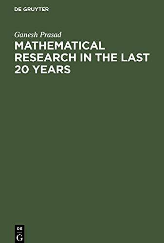 Mathematical Research in the last 20 years: Presidential adress, delivered on the 31st January, 1921, before the Benares mathematical society