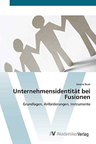 Unternehmensidentität bei Fusionen: Grundlagen, Anforderungen, Instrumente