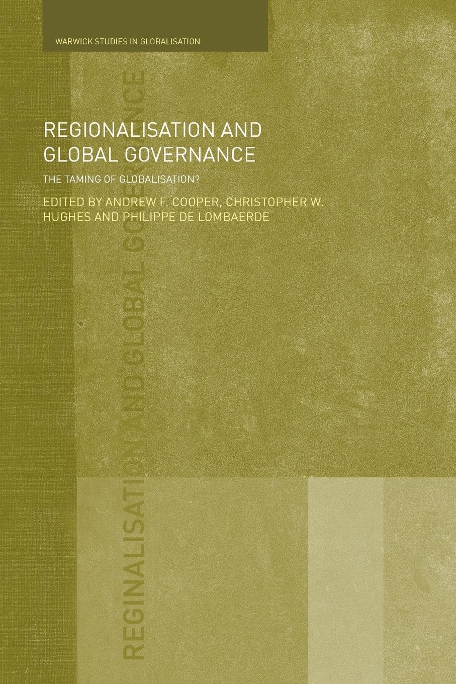 Regionalisation and Global Governance: The Taming of Globalisation? (Routledge Studies in Globalisation)