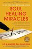 Soul Healing Miracles: Ancient and New Sacred Wisdom, Knowledge, and Practical Techniques for Healing the Spiritual, Mental, Emotional, and P (Soul Power)