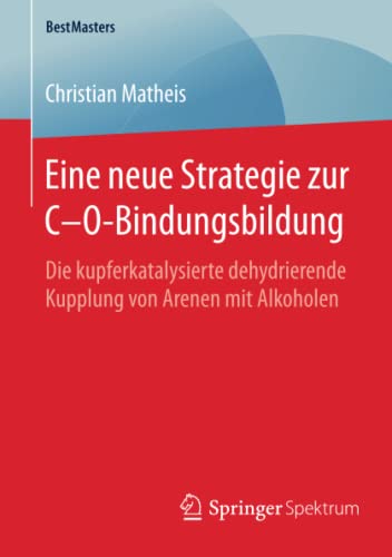 Eine neue Strategie zur C–O-Bindungsbildung: Die kupferkatalysierte dehydrierende Kupplung von Arenen mit Alkoholen (BestMasters)