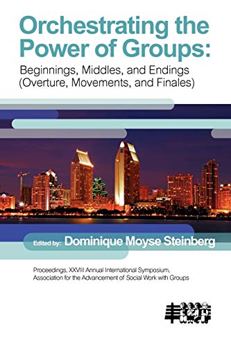 Orchestrating the Power of Groups: Beginnings, middles, and endings (overture, movements, and finales)