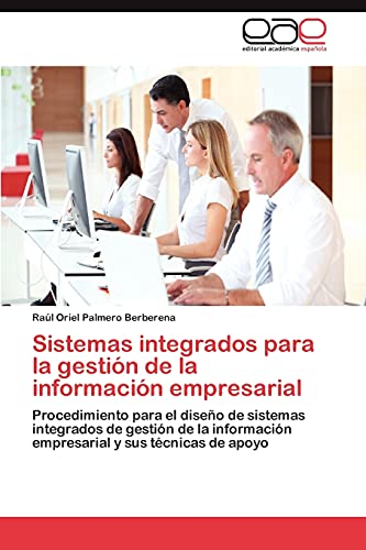 Sistemas integrados para la gestión de la información empresarial: Procedimiento para el diseño de sistemas integrados de gestión de la información empresarial y sus técnicas de apoyo