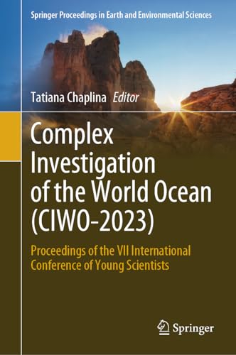 Complex Investigation of the World Ocean (CIWO-2023): Proceedings of the VII International Conference of Young Scientists (Springer Proceedings in Earth and Environmental Sciences)