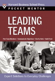 Leading Teams: Expert Solutions to Everyday Challenges (Pocket Mentor)