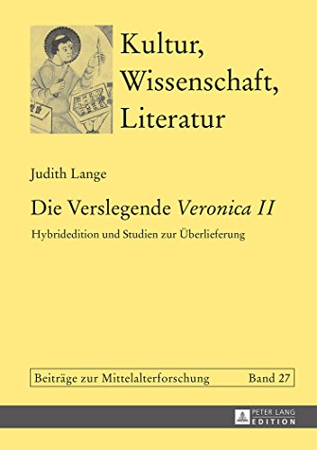 Die Verslegende «Veronica II»: Hybridedition und Studien zur Überlieferung (Kultur, Wissenschaft, Literatur)