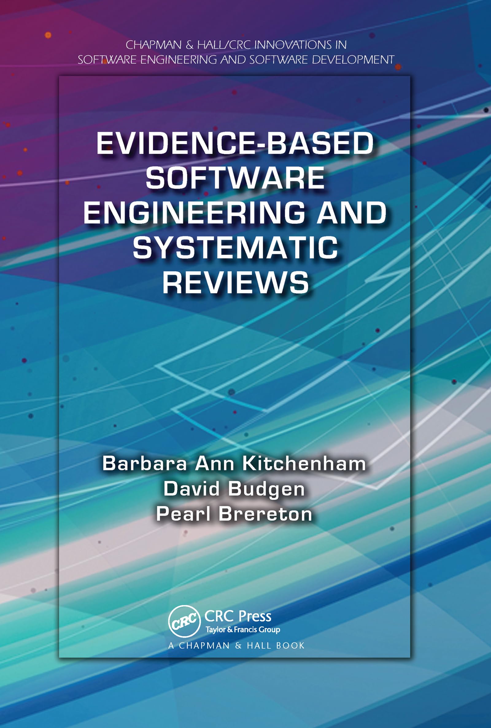 Evidence-Based Software Engineering and Systematic Reviews (Chapman & Hall/CRC Innovations in Software Engineering and S)