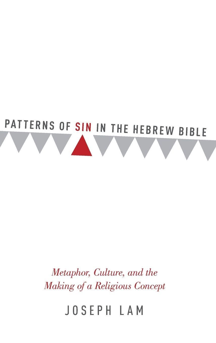 Patterns of Sin in the Hebrew Bible: Metaphor, Culture, and the Making of a Religious Concept