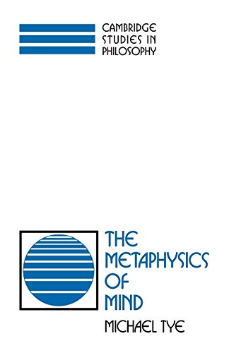 Michael Tye The Metaphysics Of Mind (Cambridge Studies In Philosophy)