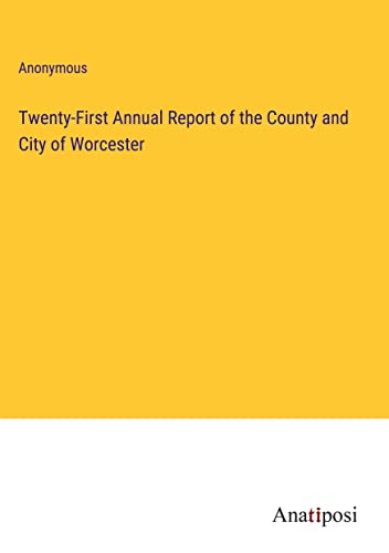 Twenty-First Annual Report of the County and City of Worcester