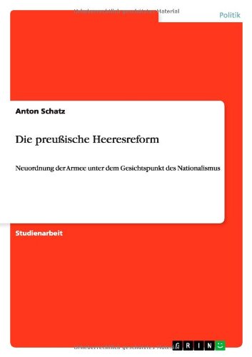 Die preußische Heeresreform: Neuordnung der Armee unter dem Gesichtspunkt des Nationalismus