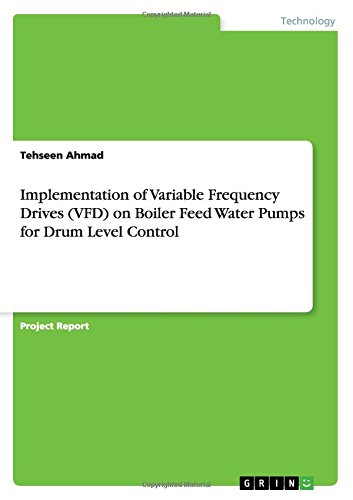 Implementation of Variable Frequency Drives (VFD) on Boiler Feed Water Pumps for Drum Level Control
