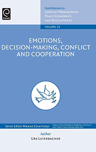 Emotions, Decision-Making, Conflict and Cooperation (Contributions to Conflict Management, Peace Economics and Development, 25, Band 25)